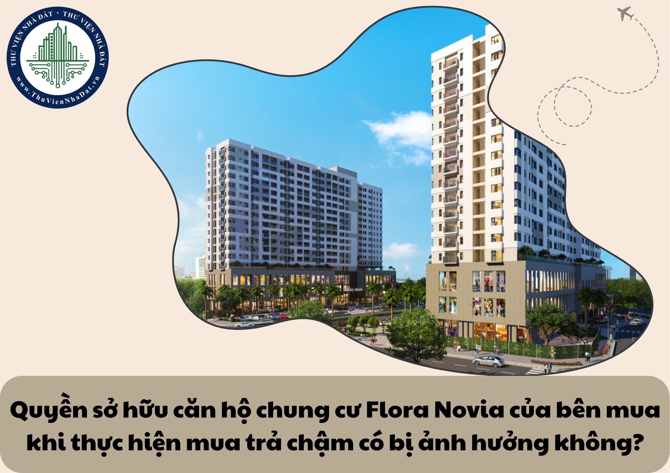 Quyền sở hữu căn hộ chung cư Flora Novia của bên mua khi thực hiện mua trả chậm có bị ảnh hưởng không?
