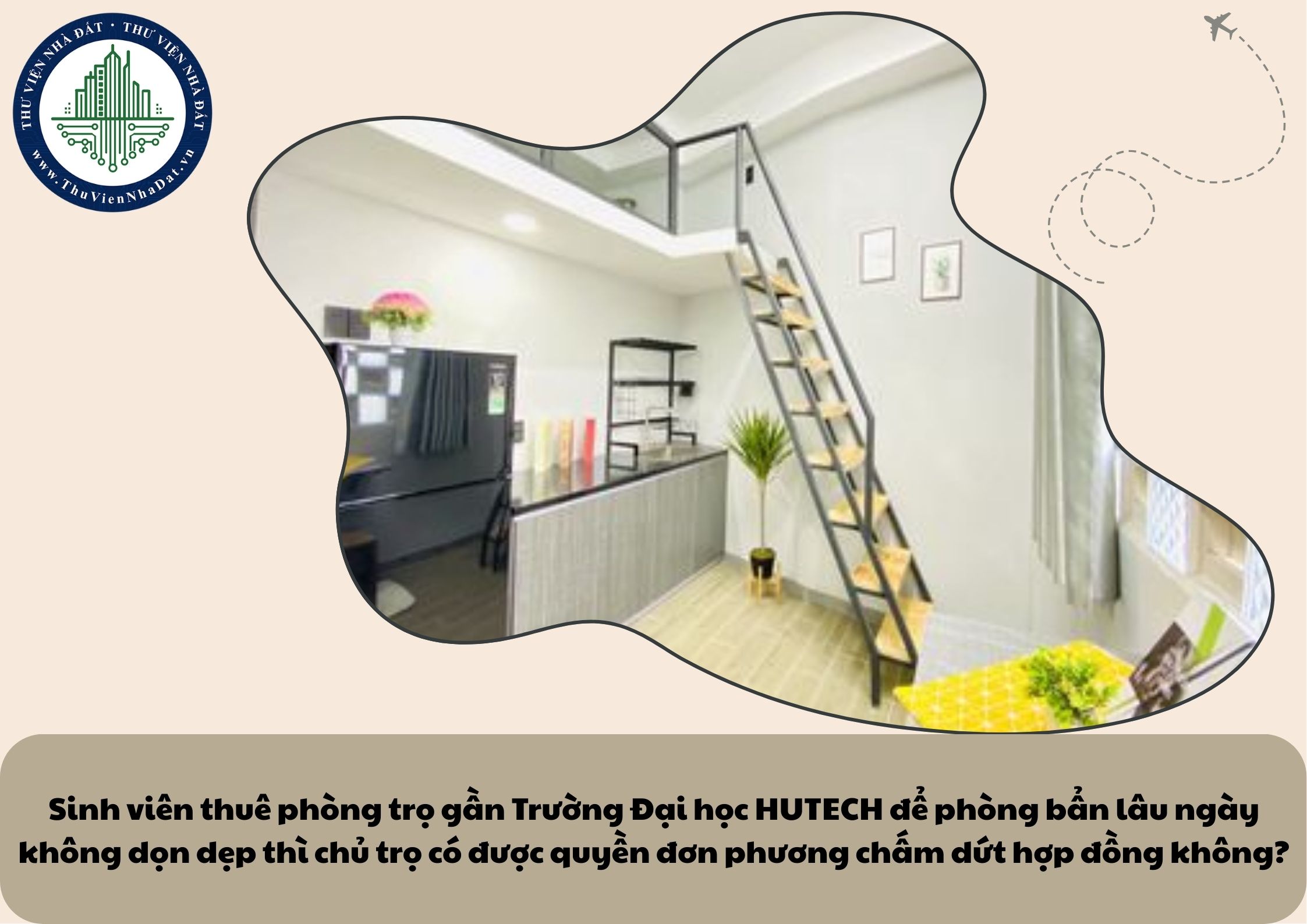 Sinh viên thuê phòng trọ gần Trường Đại học HUTECH để phòng bẩn lâu ngày không dọn dẹp thì chủ trọ có được quyền đơn phương chấm dứt hợp đồng không?