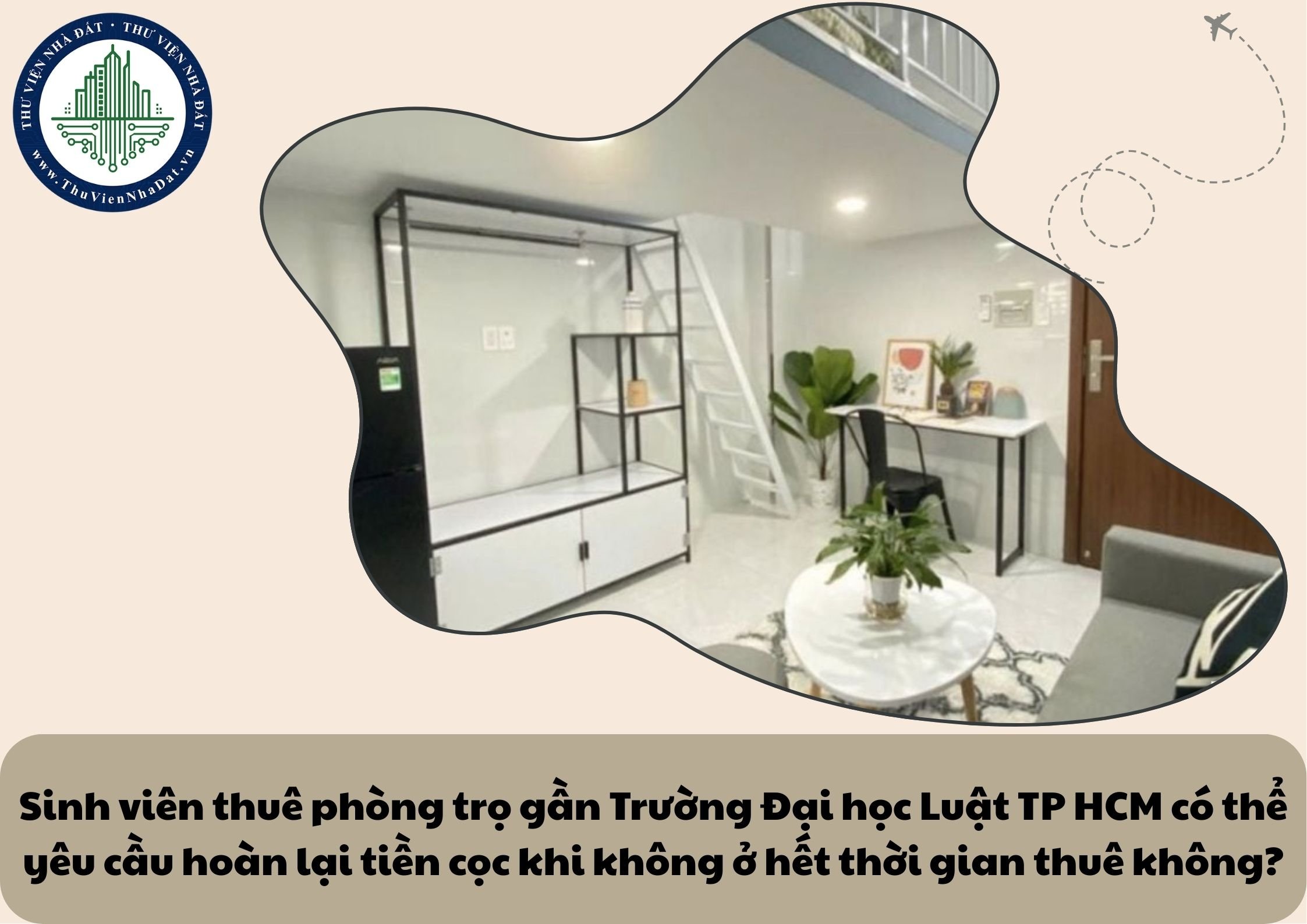Sinh viên thuê phòng trọ gần Trường Đại học Luật TP HCM có thể yêu cầu hoàn lại tiền cọc khi không ở hết thời gian thuê không?