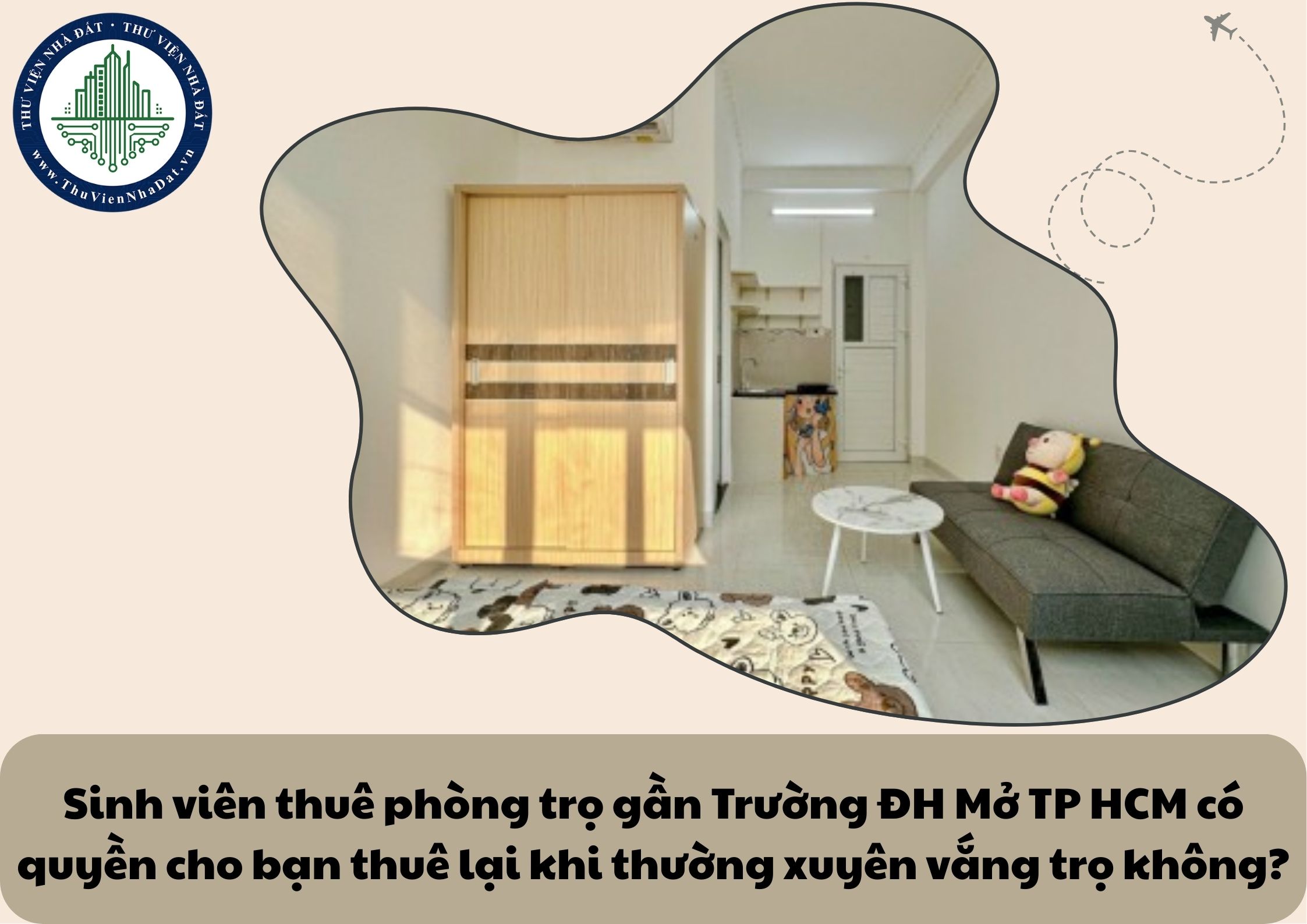 Sinh viên thuê phòng trọ gần Trường ĐH Mở TP HCM có quyền cho bạn thuê lại khi thường xuyên vắng trọ không?