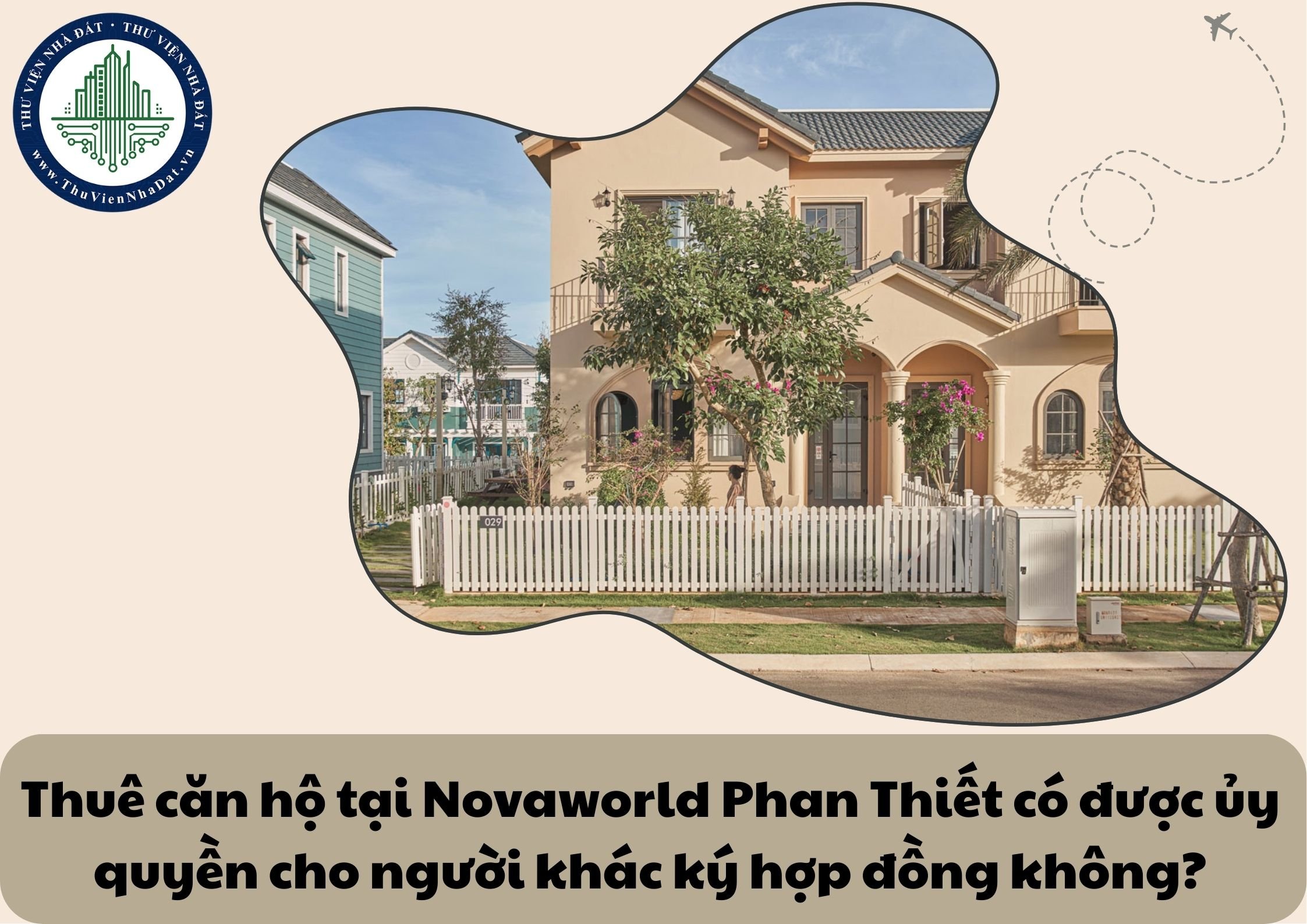 Thuê căn hộ tại Novaworld Phan Thiết có được ủy quyền cho người khác ký hợp đồng không?
