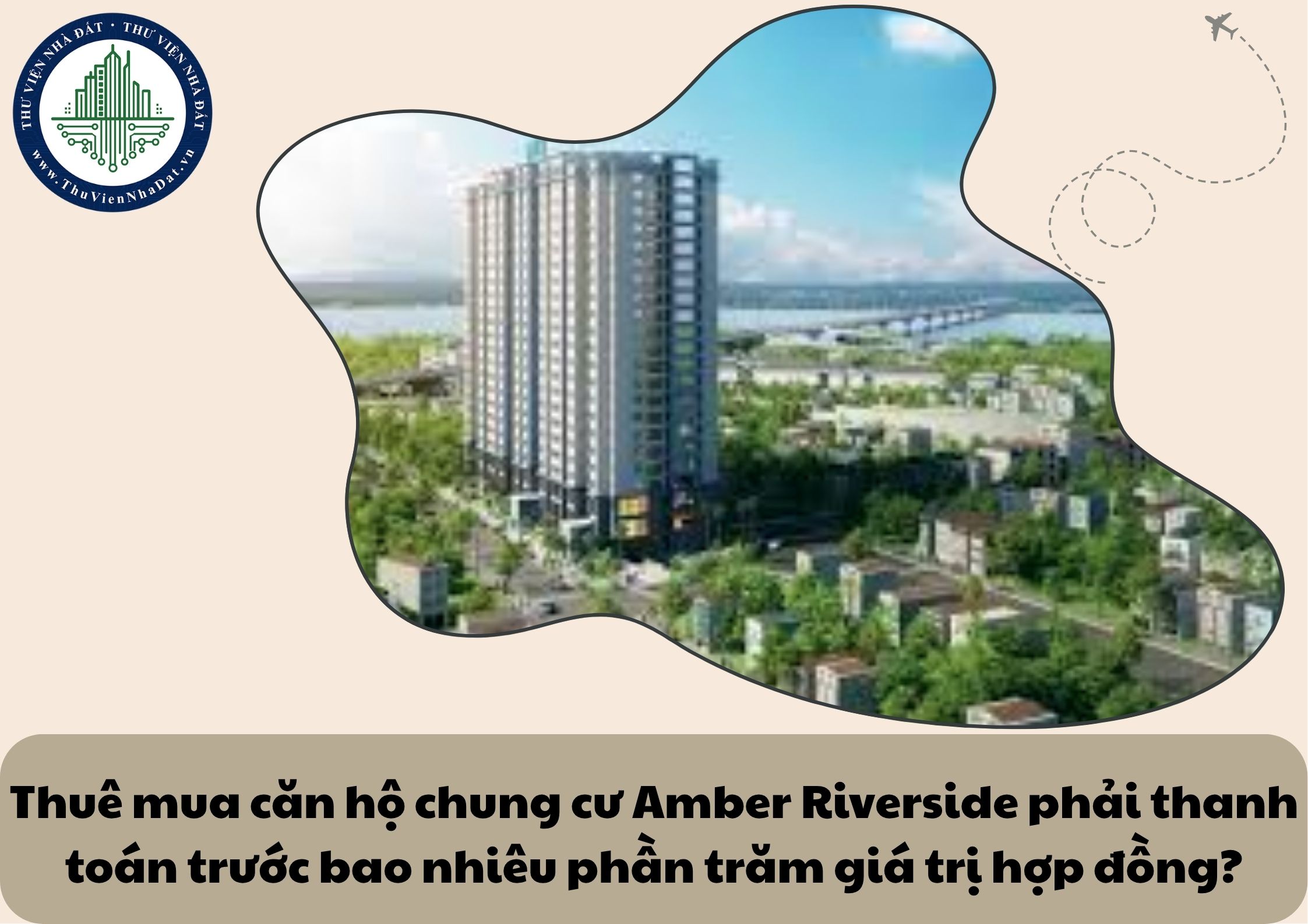 Thuê mua căn hộ chung cư Amber Riverside phải thanh toán trước bao nhiêu phần trăm giá trị hợp đồng?