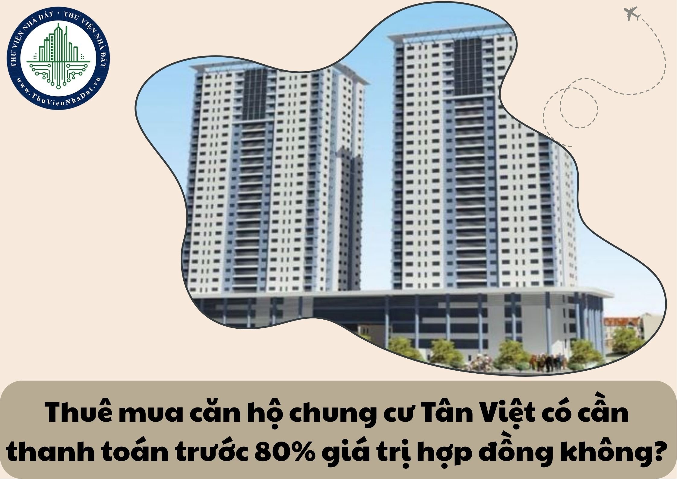 Thuê mua căn hộ chung cư Tân Việt có cần thanh toán trước 80% giá trị hợp đồng không?