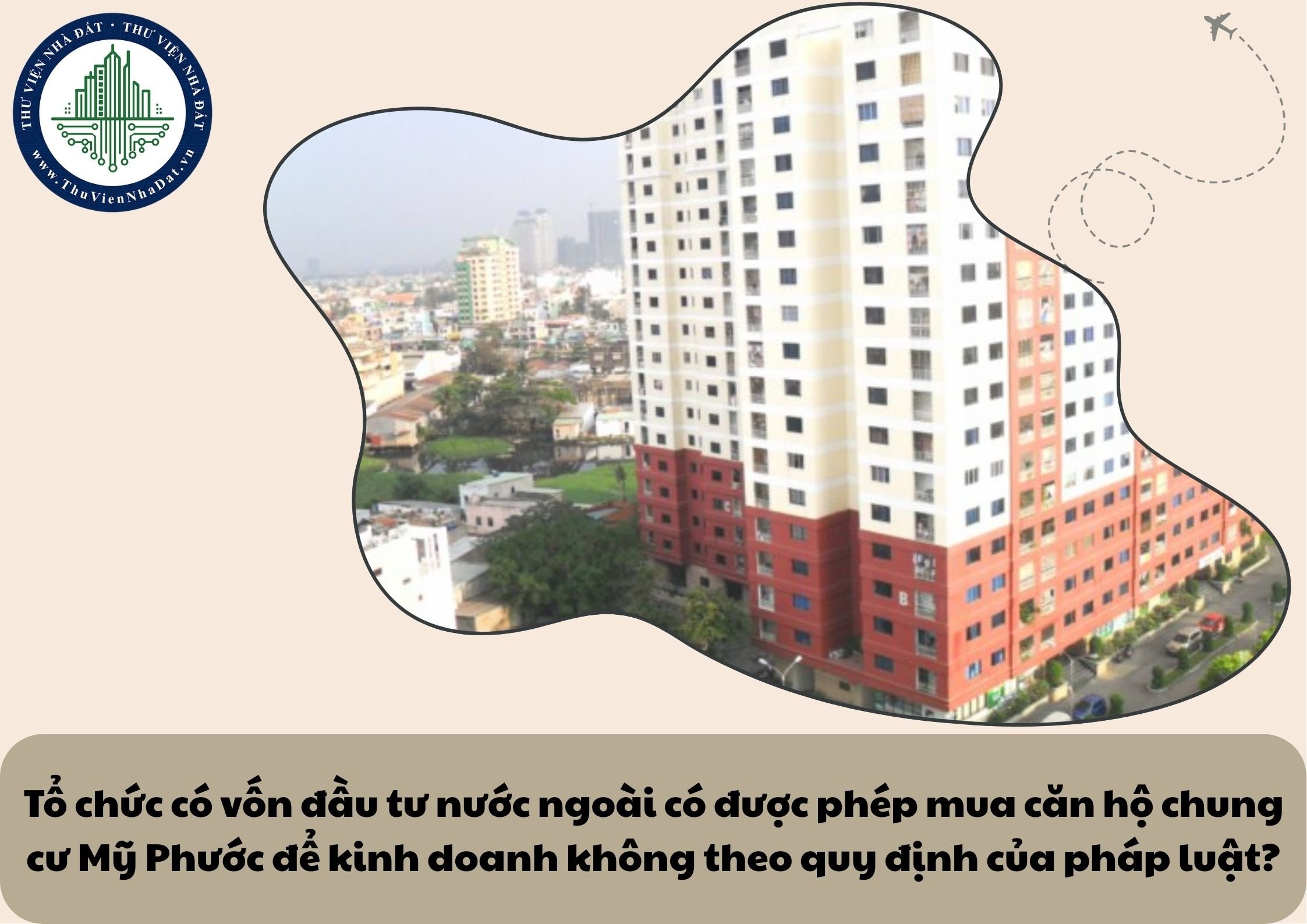 Tổ chức có vốn đầu tư nước ngoài có được phép mua căn hộ chung cư Mỹ Phước để kinh doanh không theo quy định của pháp luật?
