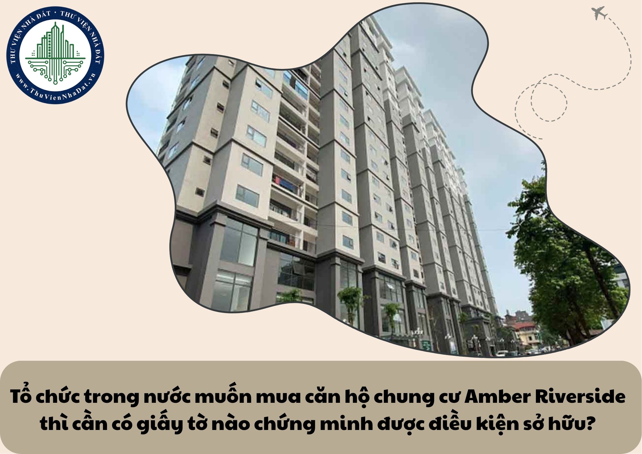 Tổ chức trong nước muốn mua căn hộ chung cư Amber Riverside thì cần có giấy tờ nào chứng minh được điều kiện sở hữu?