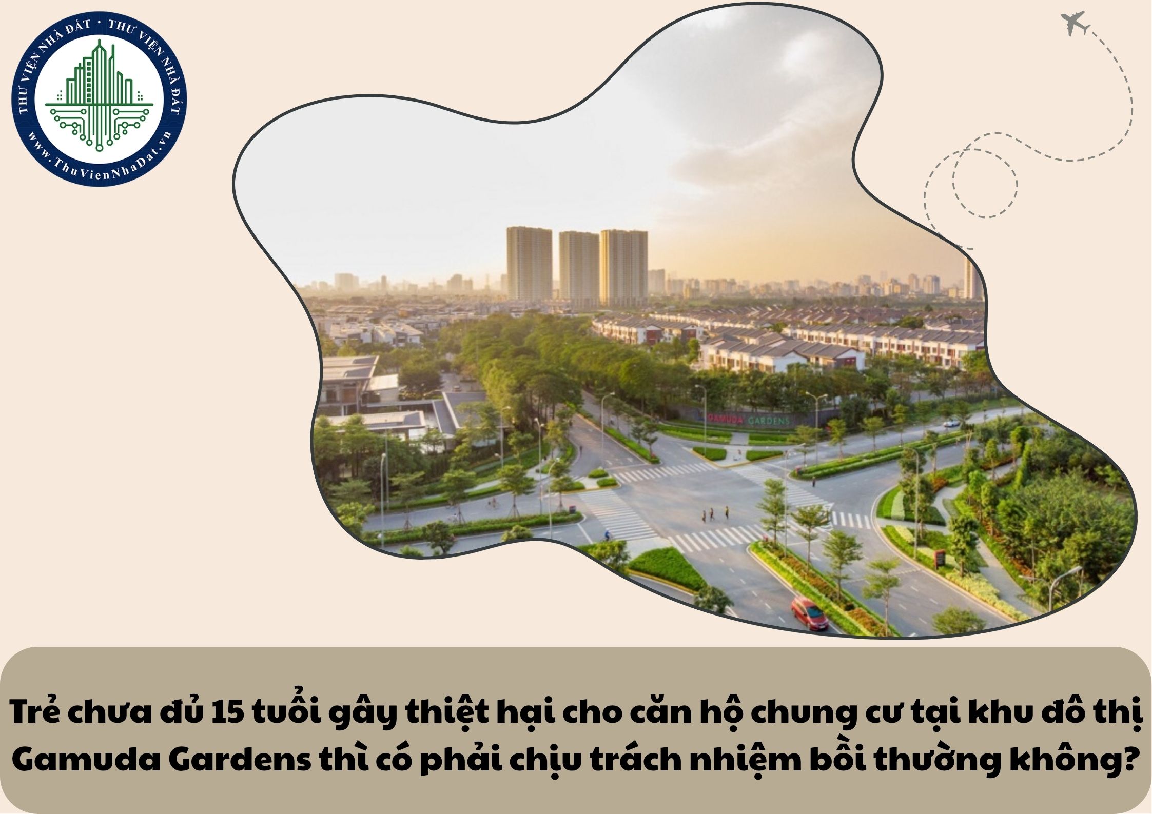 Trẻ chưa đủ 15 tuổi gây thiệt hại cho căn hộ chung cư tại khu đô thị Gamuda Gardens thì có phải chịu trách nhiệm bồi thường không?