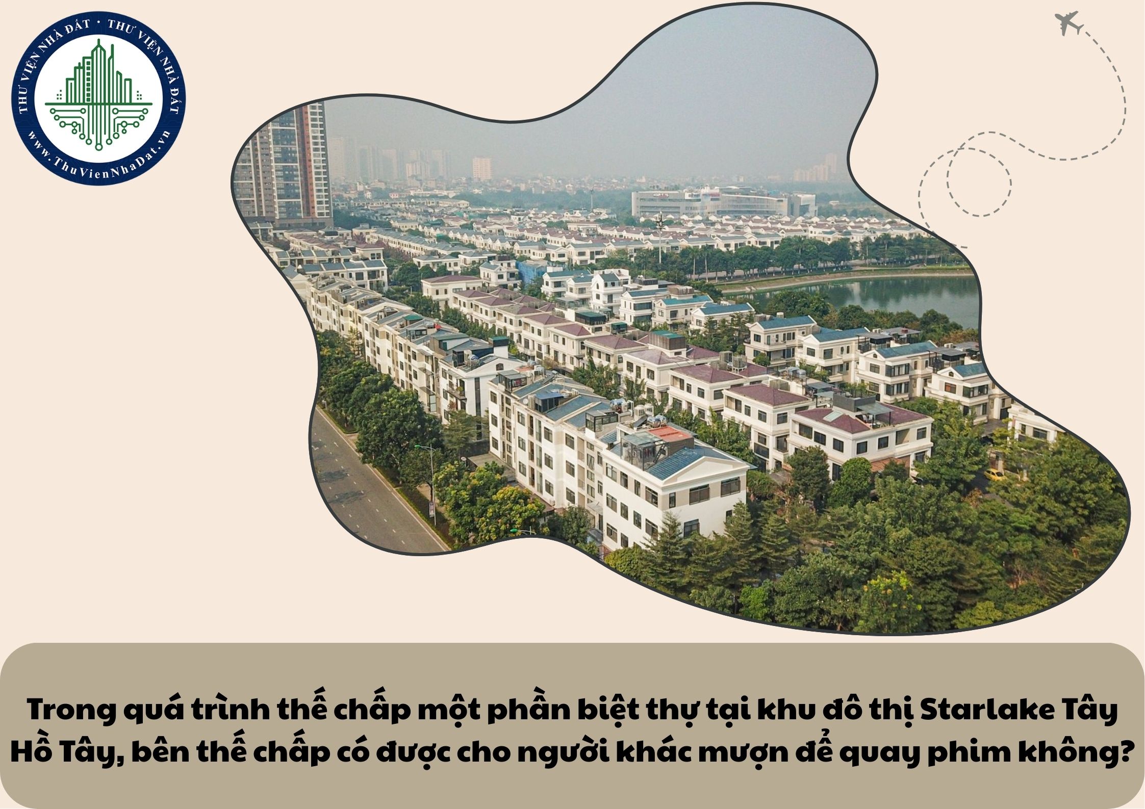 Trong quá trình thế chấp một phần biệt thự tại khu đô thị Starlake Tây Hồ Tây, bên thế chấp có được cho người khác mượn để quay phim không?