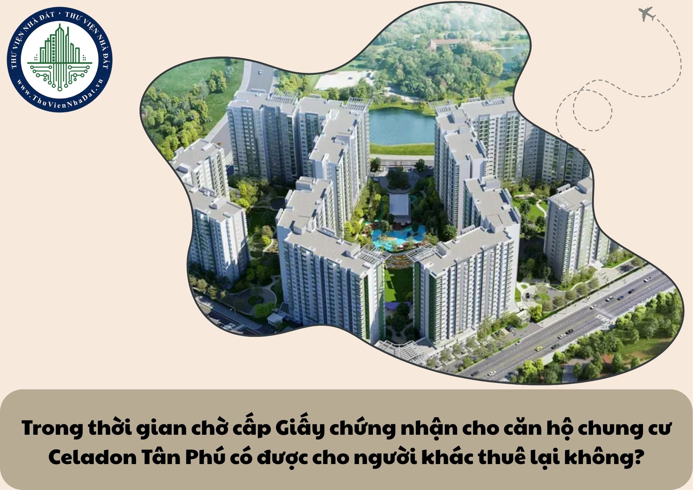 Trong thời gian chờ cấp Giấy chứng nhận cho căn hộ chung cư Celadon Tân Phú có được cho người khác thuê lại không?