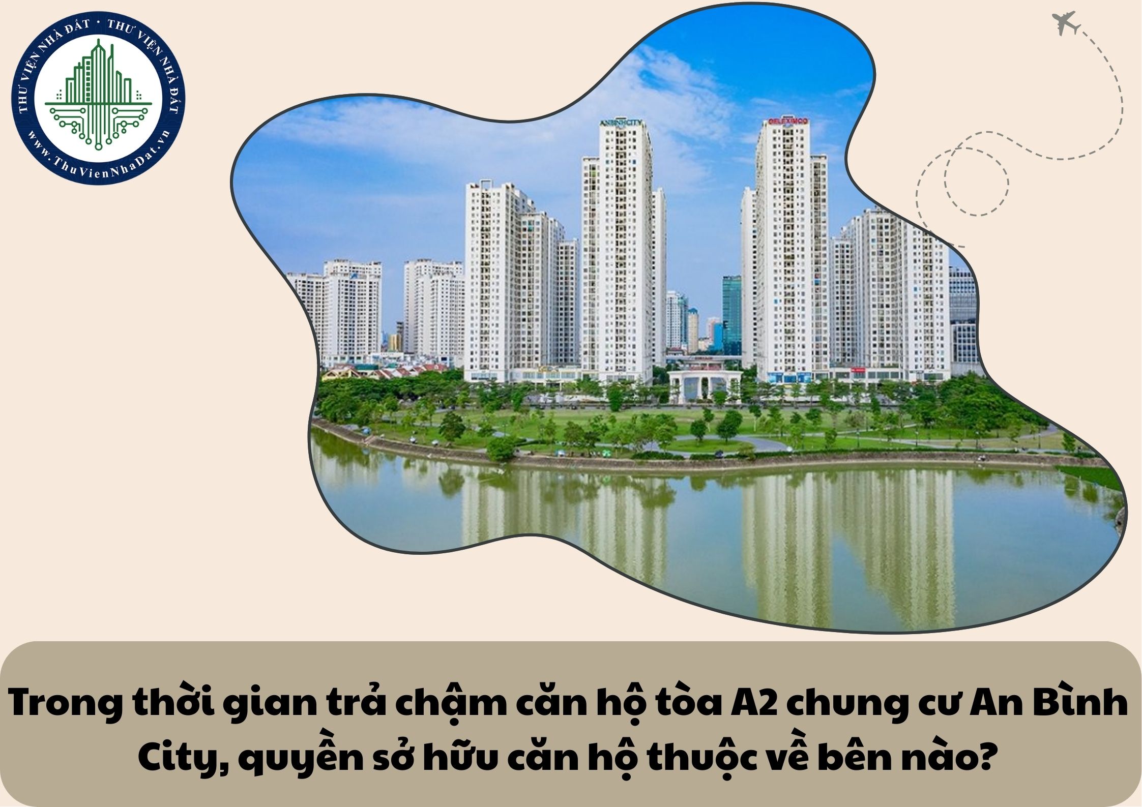 Trong thời gian trả chậm căn hộ tòa A2 chung cư An Bình City, quyền sở hữu căn hộ thuộc về bên nào?