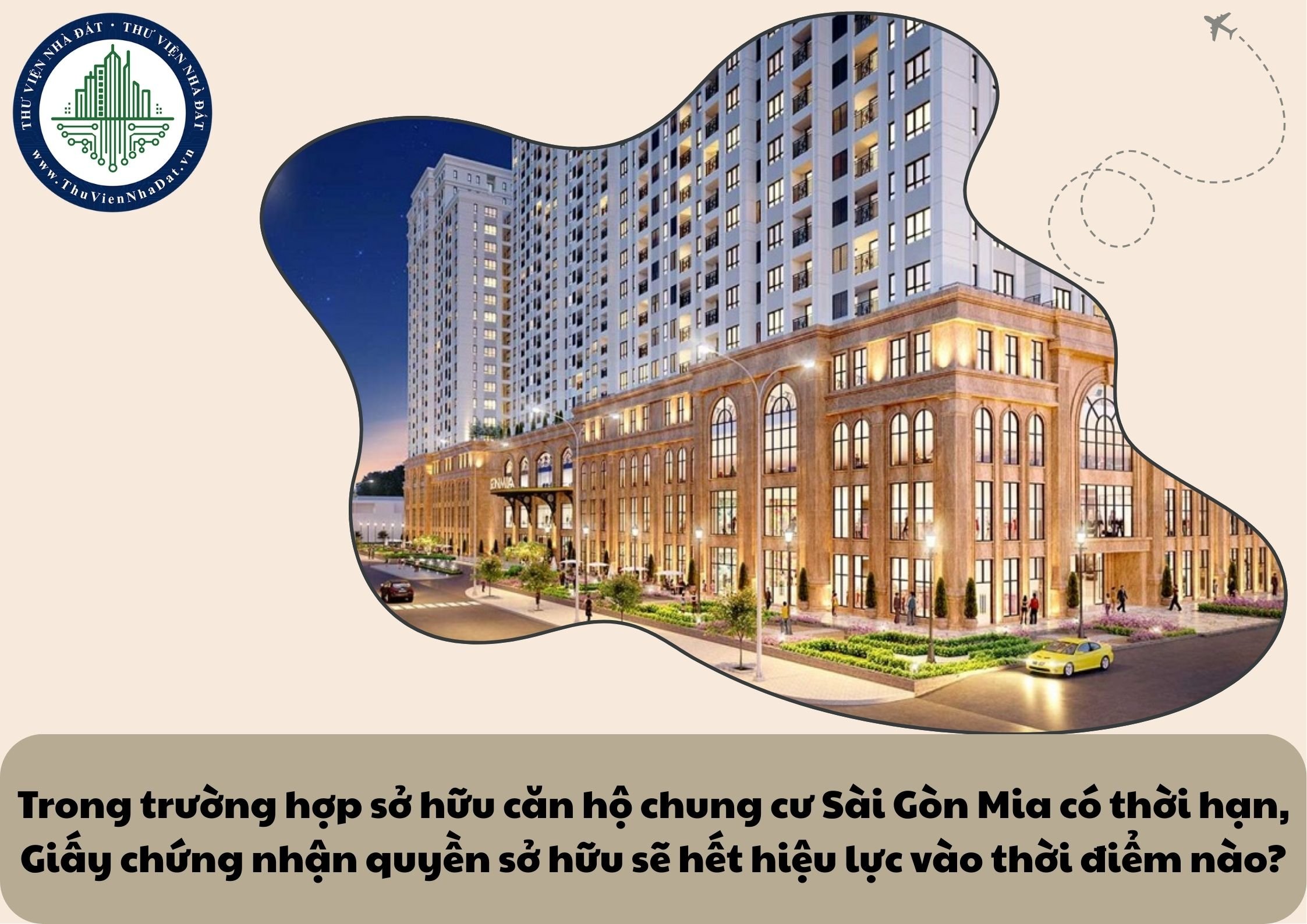 Trong trường hợp sở hữu căn hộ chung cư Sài Gòn Mia có thời hạn, Giấy chứng nhận quyền sở hữu sẽ hết hiệu lực vào thời điểm nào?