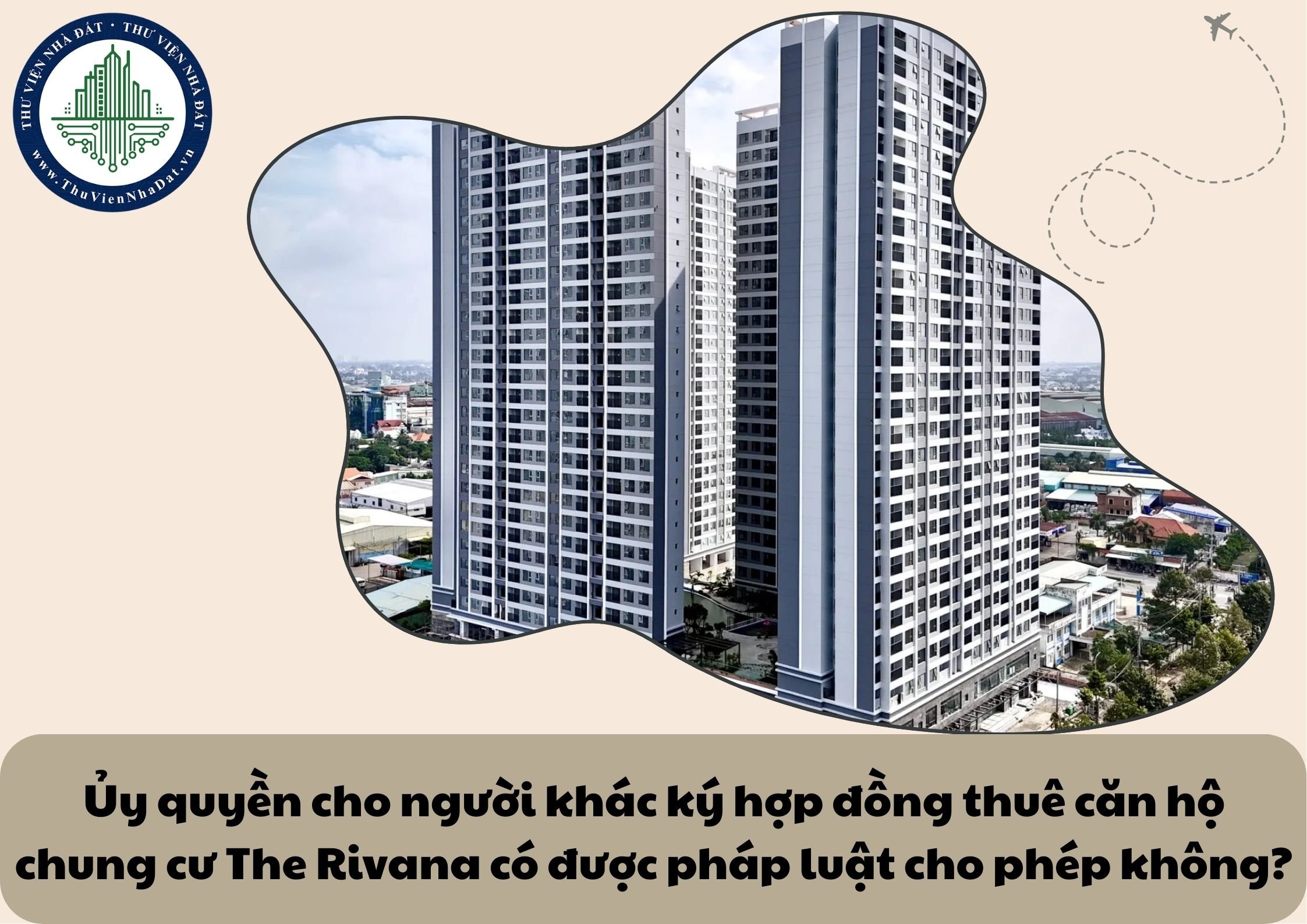 Ủy quyền cho người khác ký hợp đồng thuê căn hộ chung cư The Rivana có được pháp luật cho phép không?