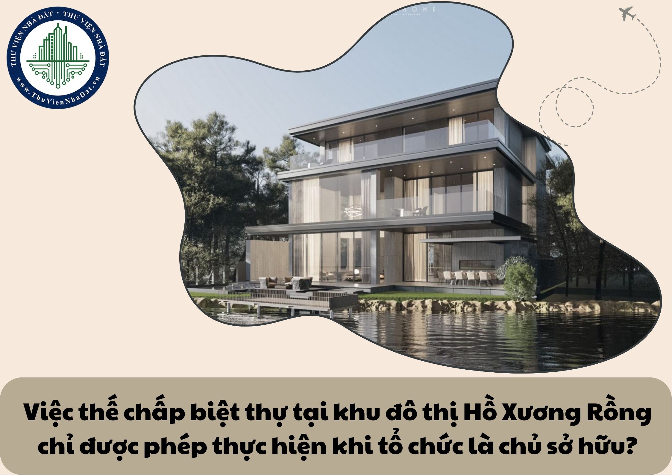Việc thế chấp biệt thự tại khu đô thị Hồ Xương Rồng chỉ được phép thực hiện khi tổ chức là chủ sở hữu?