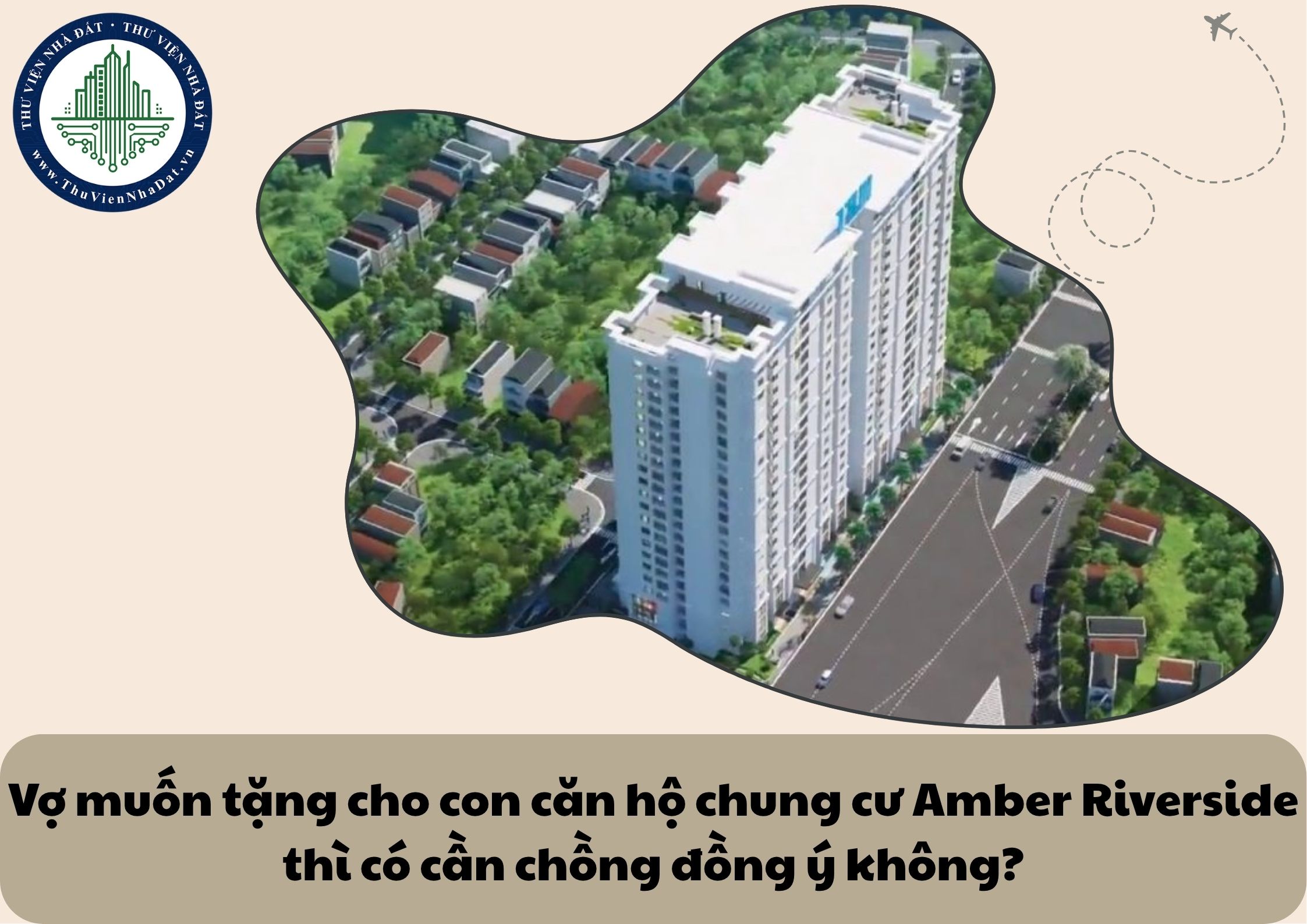 Vợ muốn tặng cho con căn hộ chung cư Amber Riverside thì có cần chồng đồng ý không?