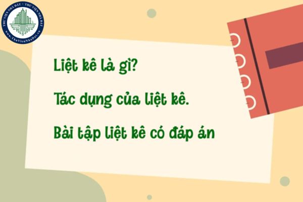 Biện pháp tu từ liệt kê là gì? Các loại liệt kê thường gặp và ví dụ minh họa?