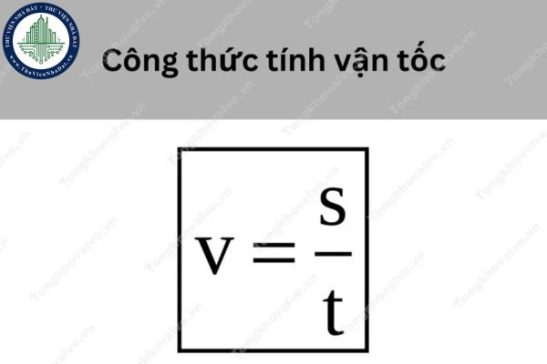 Công thức tính vận tốc là gì? Chương trình môn Toán lớp mấy thì học sinh được học công thức tính vận tốc?