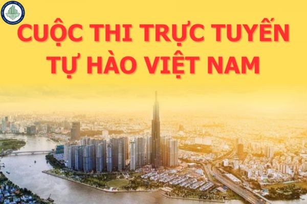 Cuộc thi trực tuyến Tự hào Việt Nam tổ chức khi nào? Cuộc thi Tự hào Việt Nam và hành trình phát triển bất động sản tại Lào Cai?	