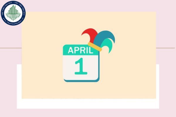 Ngày 1 tháng 4 là thứ mấy năm 2025? Ngày 1 tháng 4 là ngày gì? Ngày 1 tháng 4 ở Việt Nam năm 2025 là thứ mấy?