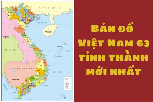 Bản đồ Việt Nam 63 tỉnh thành mới nhất. Xác định tỷ lệ bản đồ Việt Nam 63 tỉnh thành như thế nào?