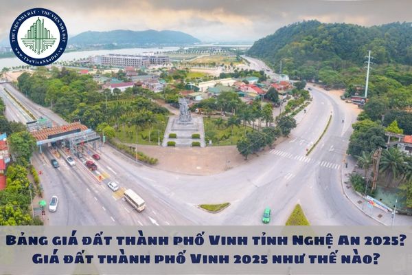 Bảng giá đất thành phố Vinh tỉnh Nghệ An 2025? Giá đất thành phố Vinh 2025 như thế nào?