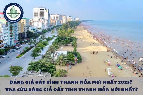 Bảng giá đất tỉnh Thanh Hóa mới nhất 2025? Tra cứu bảng giá đất tỉnh Thanh Hóa mới nhất?