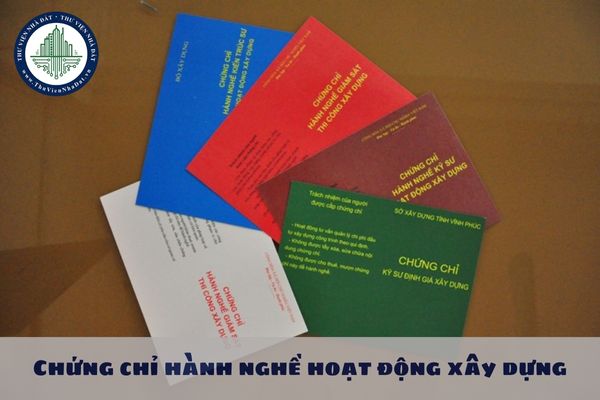 Chứng chỉ hành nghề hoạt động xây dựng được cấp cho những đối tượng nào?