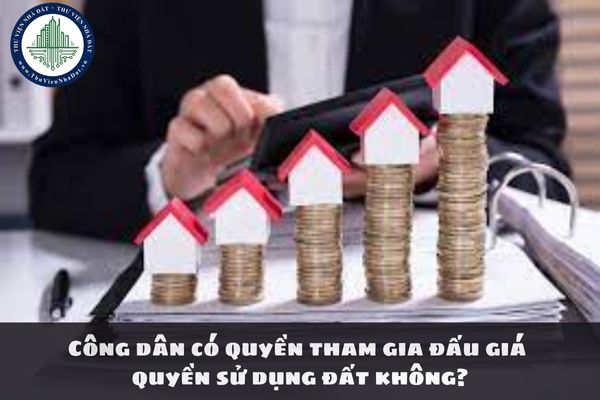 Công dân có quyền tham gia đấu giá quyền sử dụng đất không?