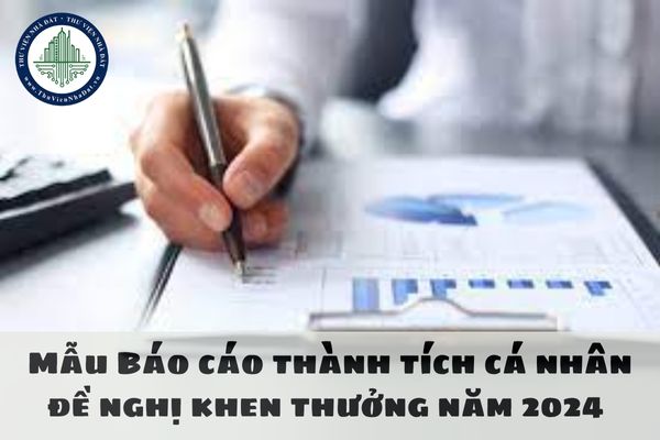 Mẫu Báo cáo thành tích cá nhân đề nghị khen thưởng năm 2024 