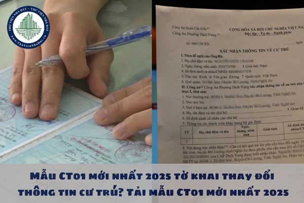 Mẫu CT01 mới nhất 2025 tờ khai thay đổi thông tin cư trú? Tải mẫu CT01 mới nhất 2025