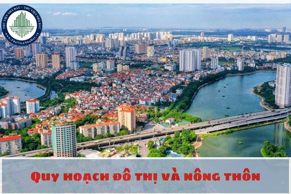 Quy hoạch đô thị và nông thôn bao gồm những loại quy hoạch nào?