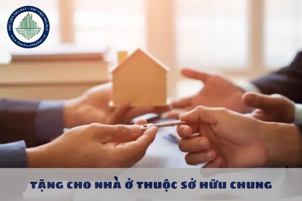 Việc tặng cho nhà ở thuộc sở hữu chung được quy định như thế nào?