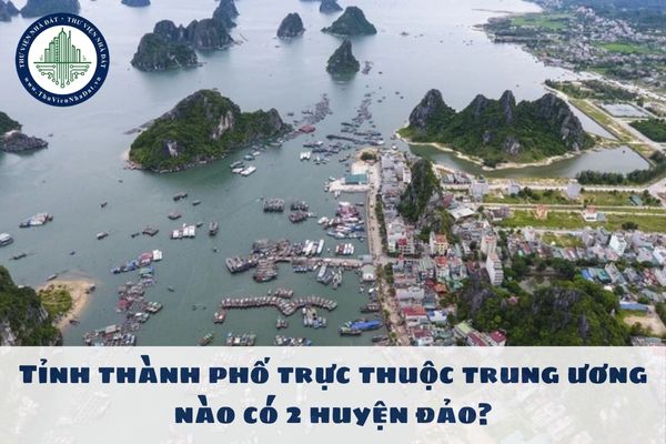 Tỉnh thành phố trực thuộc trung ương nào có 2 huyện đảo?