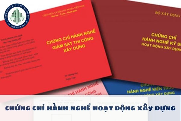 Các trường hợp được cấp lại chứng chỉ hành nghề hoạt động xây dựng theo quy định mới?