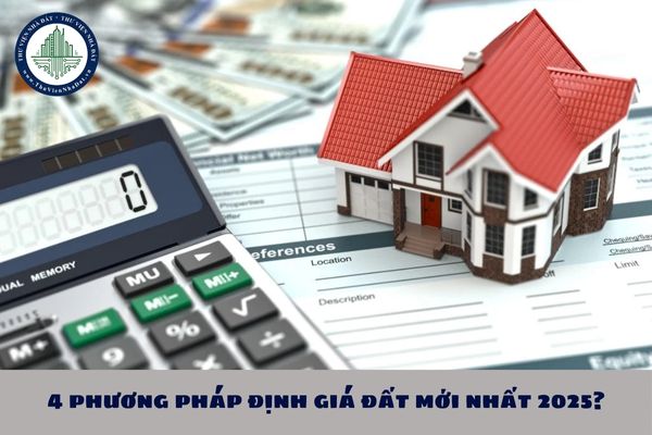 4 phương pháp định giá đất mới nhất 2025?