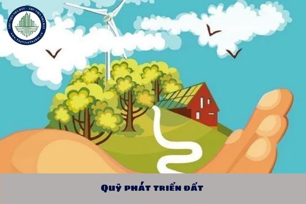 Nhiệm vụ, quyền hạn của Quỹ phát triển đất được quy định như nào?