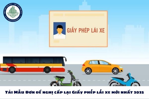 Tải Mẫu Đơn đề nghị cấp lại Giấy phép lái xe mới nhất 2025