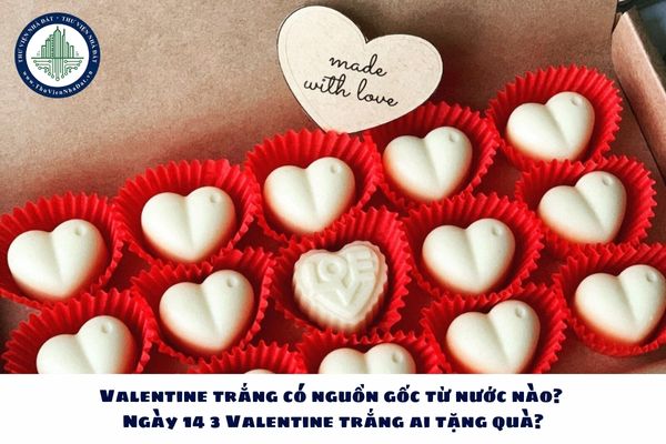 Valentine trắng có nguồn gốc từ nước nào? Ngày 14 3 Valentine trắng ai tặng quà?