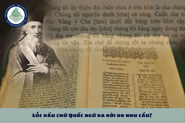 Lúc đầu chữ Quốc ngữ ra đời do nhu cầu?