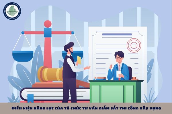 Tổ chức tư vấn giám sát thi công xây dựng phải đáp ứng các điều kiện tương ứng với các hạng năng lực nào?