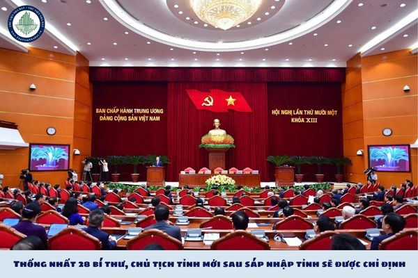 Thống nhất 28 bí thư, chủ tịch tỉnh mới sau sáp nhập tỉnh sẽ được chỉ định