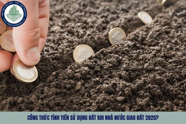 Công thức tính tiền sử dụng đất khi Nhà nước giao đất 2025?