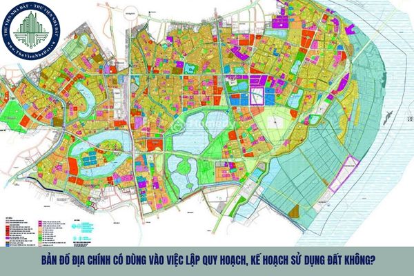 Bản đồ địa chính có dùng vào việc lập quy hoạch, kế hoạch sử dụng đất không?