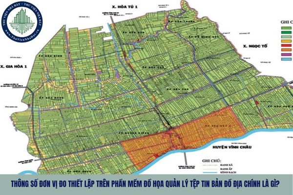 Thông số đơn vị đo thiết lập trên phần mềm đồ họa quản lý tệp tin bản đồ địa chính là gì?