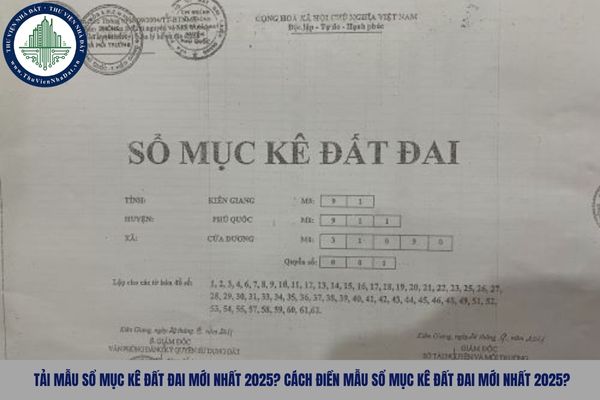 Tải mẫu sổ mục kê đất đai mới nhất 2025? Cách điền mẫu sổ mục kê đất đai mới nhất 2025?
