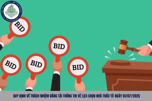Quy định về trách nhiệm đăng tải thông tin về lựa chọn nhà thầu từ ngày 01/07/2025
