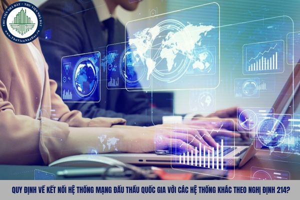Quy định về kết nối Hệ thống mạng đấu thầu quốc gia với các hệ thống khác theo Nghị định 214?