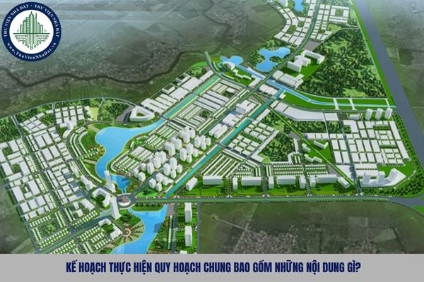 Kế hoạch thực hiện quy hoạch chung bao gồm những nội dung gì?