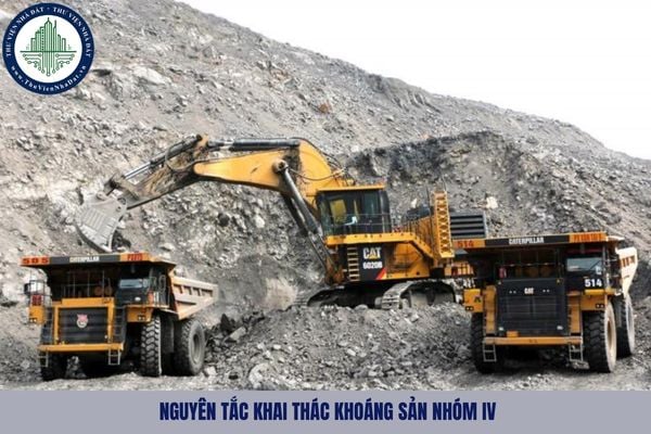 Nguyên tắc khai thác khoáng sản nhóm IV là gì?