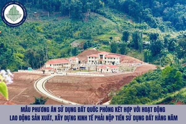 Mẫu Phương án sử dụng đất quốc phòng kết hợp với hoạt động lao động sản xuất, xây dựng kinh tế phải nộp tiền sử dụng đất hằng năm