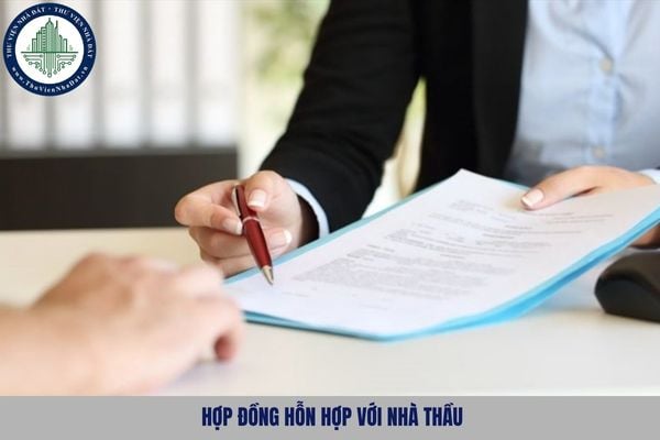 Hợp đồng hỗn hợp với nhà thầu phải quy định rõ những điều gì?