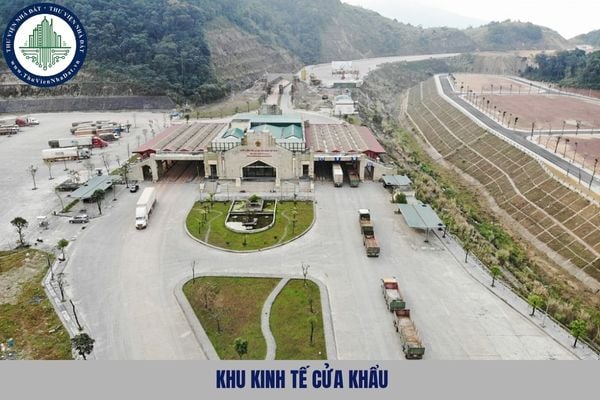 Khu kinh tế cửa khẩu là gì? Trình tự, thủ tục thành lập khu kinh tế cửa khẩu như nào?